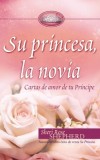 Su Princesa, la Novia: Cartas de Amor de Tu Principe = His Princess the Bride