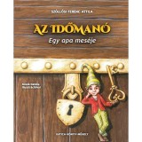 Az időman&oacute; - Egy apa mes&eacute;je - Szőllősi Ferenc Attila
