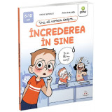 Vrei Sa Vorbim Despre... Increderea In Sine, Anne Guillard, Carine Simonet - Editura Gama