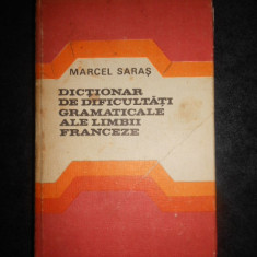 MARCEL SARAS - DICTIONAR DE DIFICULTATI GRAMATICALE ALE LIMBII FRANCEZE