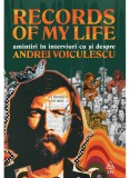 Cumpara ieftin Records Of My Life. Amintiri In Interviuri Cu Si Despre Andrei Voiculescu, Andrei Voiculescu - Editura Art