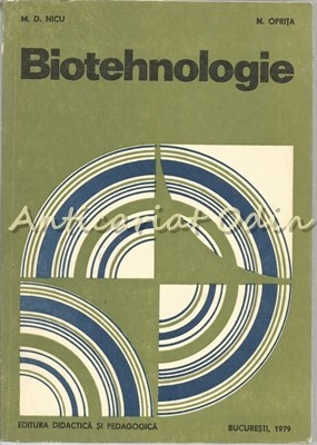 Biotehnologie - M. D. Nicu, N. Oprita - Tiraj: 3680 Exemplare