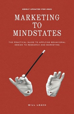 Marketing to Mindstates: The Practical Guide to Applying Behavior Design to Research and Marketing foto