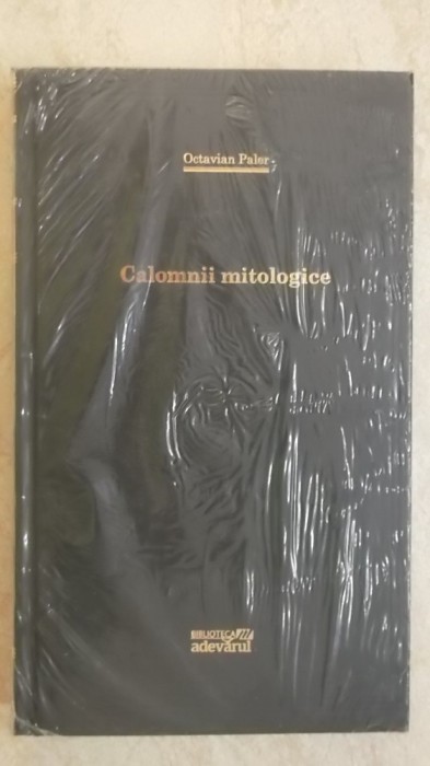 Octavian Paler - Calomnii mitologice (carte noua, in folie)