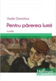 Pentru parerea lumii | Vasile Demetrius