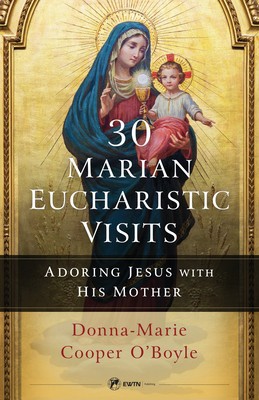 30 Marian Eucharistic Visits: Adoring Jesus with His Mother foto
