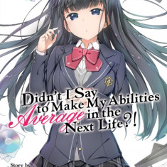 Didn't I Say to Make My Abilities Average in the Next Life?! (Light Novel) Vol. 6