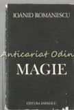 Magie - Ioanid Romanescu, Editura Eminescu, Bucuresti 1982, Roman, 130 pagini