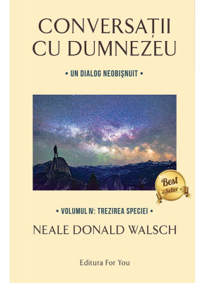 Conversații cu Dumnezeu, vol. 4 &amp;ndash; Neale Donald Walsch foto