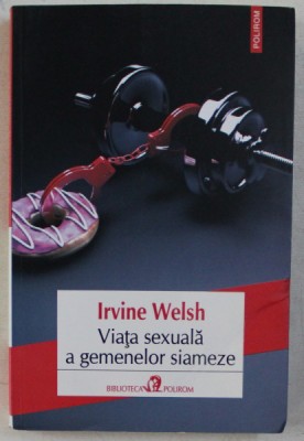 VIATA SEXUALA A GEMENELOR SIAMEZE de IRVINE WELSH , 2015 foto