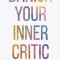 Banish Your Inner Critic: Identify and Eliminate Mental Blocks to Unleash Creativity