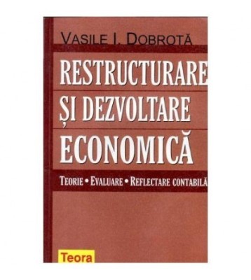 Vasile I. Dobrota - Restructurare si dezvoltare economica - Teorii, foto