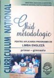 GHID METODOLOGIC PENTRU APLICAREA PROGRAMEI DE LIMBA ENGLEZA - PRIMAR - GIMNAZIU-COLECTIV-281297