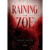 Raining for Zoe - Tollay Aletta