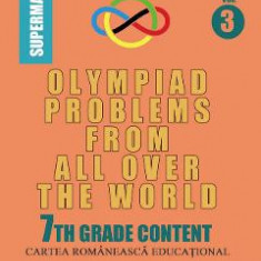 Olympiad Problems from all over the World 7th Grade Content vol.3 - D.M. Batinetu-Giurgiu, Marin Chirciu, Daniel Sitaru