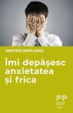 Cumpara ieftin &Icirc;mi depășesc anxietatea și frica - Muzo &amp;amp; Christophe Andr&eacute;, Trei