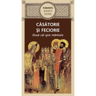 Casatorie Si Feciorie - Doua Cai Spre Mantuire, - Editura De Suflet foto