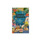 Gastro Obscura: A Food Adventurer's Guide