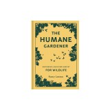 The Humane Gardener: Nurturing a Backyard Habitat for Wildlife