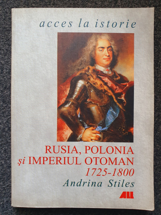 RUSIA, POLONIA SI IMPERIUL OTOMAN 1725-1800 - Andrina Stiles