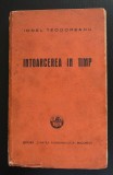 Ionel Teodoreanu - &Icirc;ntoarcerea &icirc;n timp (Cartea Rom&acirc;nească, 1941)