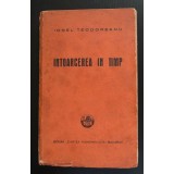 Ionel Teodoreanu - &Icirc;ntoarcerea &icirc;n timp (Cartea Rom&acirc;nească, 1941)