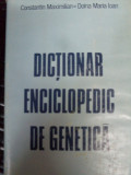 Dictionar Enciclopedic De Genetica - Constantin Maximilian, Doina Maria Ioan ,549261