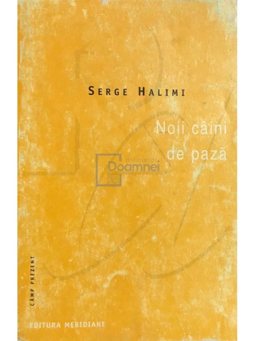 Serge Halimi - Noii caini de paza (Editia: 1999)
