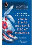 Viata e mai dreapta decat moartea/Narine Abgarian