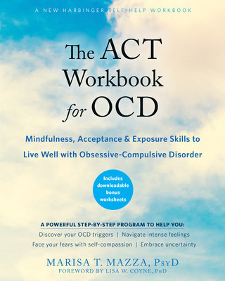 The ACT Workbook for Ocd: Mindfulness, Acceptance, and Exposure Skills to Live Well with Obsessive-Compulsive Disorder foto