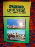 Sa vorbim rapid limba turca - Altay Kerim , Leyla Kerim Wilson , Angi Senn , Georgeta Popescu / 255 pagini