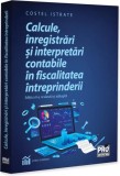 Calcule, &icirc;nregistrări și interpretări contabile &icirc;n fiscalitatea &icirc;ntreprinderii - Paperback brosat - Pro Universitaria