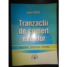 Ioan Popa - Tranzactii de comert exterior. Negociere. Contractare. Derulare