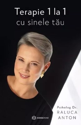 Terapie 1 La 1 Cu Sinele Tau, Raluca Anton - Editura Bookzone foto
