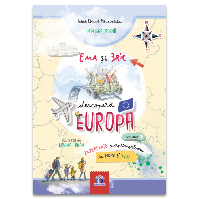 Ema Si Eric Descopera Europa -Vol 1, Ioana Chicet-Macoveiciuc - Editura DPH