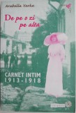 De pe o zi pe alta. Carnet intim (1913-1918) - Arabella Yarka - Roman Beletristica
