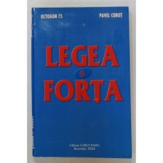 LEGEA SI FORTA de PAVEL CORUT , 2005