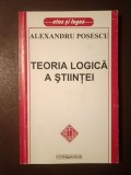 Alexandru Posescu - Teoria logică a științei (ediția a II-a)