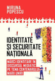 Cumpara ieftin Identitate si securitate nationala