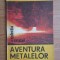 Dolphi Drimer, Sorin Ionescu - Aventura metalelor