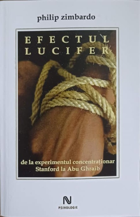 EFECTUL LUCIFER DE LA EXPERIMENTUL CONCENTRATIONAR STANFORD LA ABU GHRAIB-PHILIP ZIMBARDO