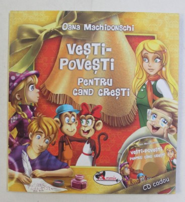 VESTI - POVESTI PENTRU CAND CRESTI de OANA MACHIDONSCHI , ilustratii de NICOLETA IONESCU si ALEXANDRU IFRIM , 2011 , LIPSA CD * foto