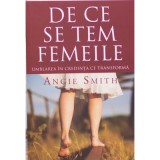 De ce se tem femeile. Umblarea in credinta ce transforma - Angie Smith