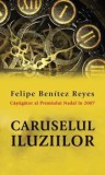 Cumpara ieftin Caruselul iluziilor/Felipe Benitez Reyes, Rao