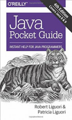 Java Pocket Guide: Instant Help for Java Programmers, Paperback/Robert Liguori foto