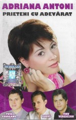 Casetă audio Adriana Antoni - Prieteni Cu Adevărat, originală