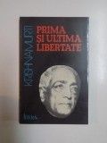 PRIMA SI ULTIMA LIBERTATE de J. KRISHNAMURTI , 1995 * PREZINTA INSEMNARI CU PIXUL