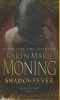 Shadowfever: A Mackayla Lane Novel - Karen Marie Moning - Carti in Engleza