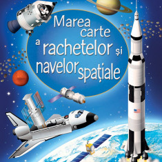 Marea Carte A Rachetelor Si Navelor Spatiale, Usborne Books - Editura Univers Enciclopedic