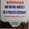 Are nevoie America de o politica externa? Catre diplomatia secolului XXI ? Henry Kissinger